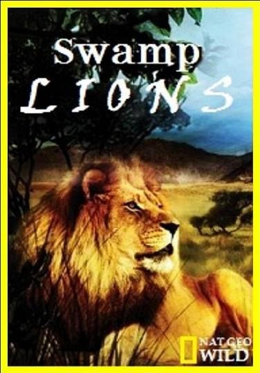 Nat Geo Wild: Болотные львы (2011) смотреть онлайн hd Nat Geo Wild: Болотные львы (2011) смотреть онлайн hd